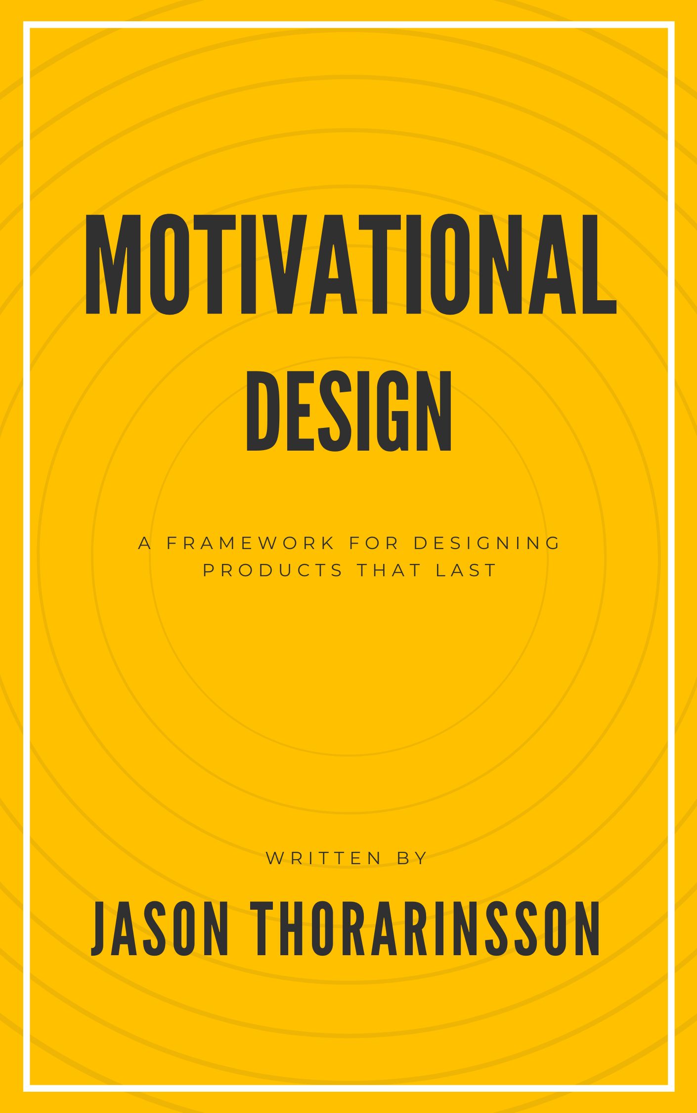 Motivational Design book cover by Jason Thorarinsson - A bright yellow cover with dark gray text showing the title 'MOTIVATIONAL DESIGN' and subtitle 'A FRAMEWORK FOR DESIGNING PRODUCTS THAT LAST'